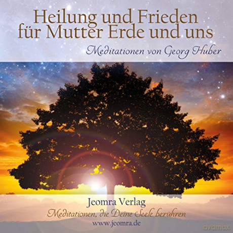 Georg Huber: Heilung und Frieden für Mutter Erde und für uns [C [CD]