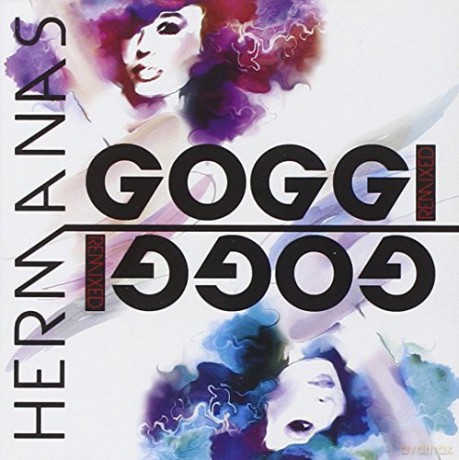 Hermanas Goggi: Hermanas Goggi Remixed [CD]