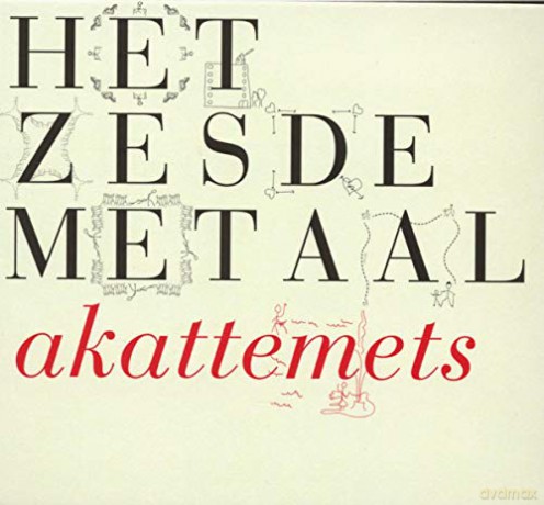 Het Zesde Metaal: Het Zesde Metaal - Akattemet [CD]