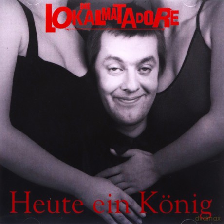 Die Lokalmatadore: Heute Ein KoNig [CD]