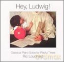Ric Louchard: Hey, Ludwig: Classical.. [CD]