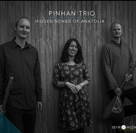 Pinhan Trio: Hidden Songs Of Anatolia [CD]