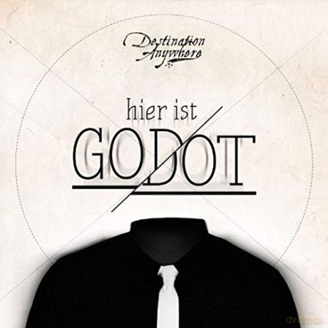 Destination Anywhere: Hier Ist Godot [CD]