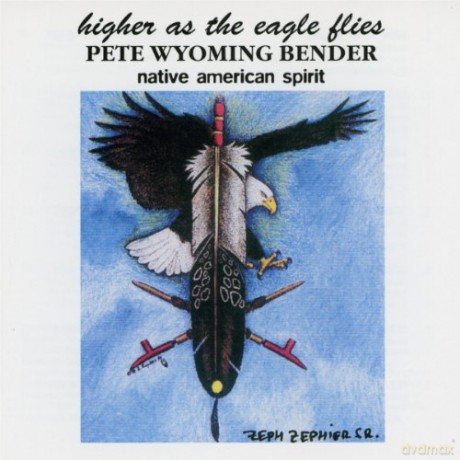 Pete Wyoming Bender: Higher As The Eagle Flies [CD]
