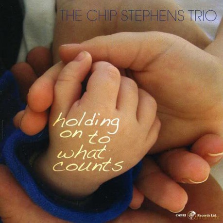 Chip Stephens: Holding On To What Counts [CD]