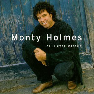 Holmes, Monty - All I Ever Wanted [CD]