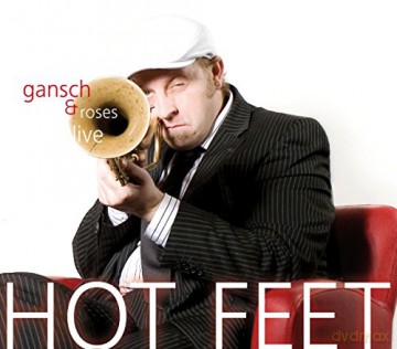 Gansch And Roses: Hot Feet - Live [CD]