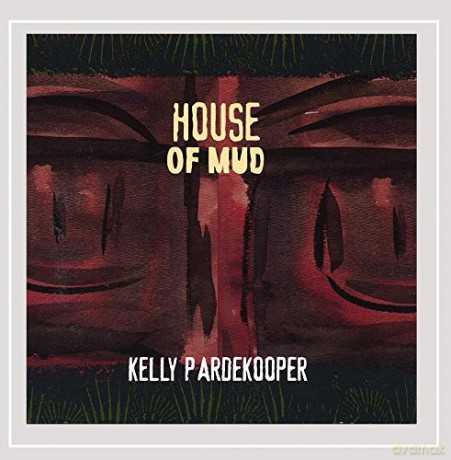Kelly Pardekooper: House Of Mud [CD]
