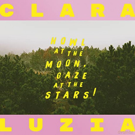 Clara Luzia: Howl At The Moon, Gaze At The Stars! [CD]