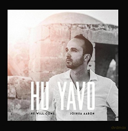 Joshua Aaron: Hu Yavo - He Will Come [CD]