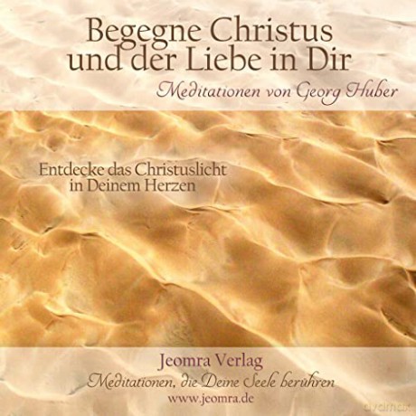 Huber, Georg: Begegne Christus und der Liebe in Di [CD]