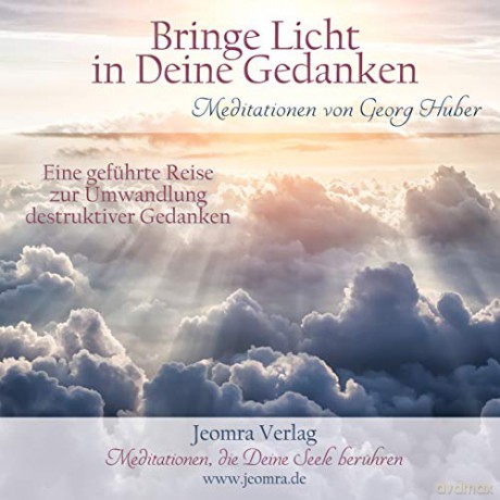 Huber, Georg: Bringe Licht in deine Gedanken (CD) [CD]