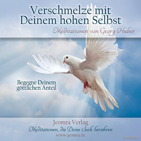 Huber, Georg: Verschmelze mit Deinem hohen Selbst [CD]