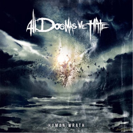 All Dogmas We Hate: Human Wrath [CD]
