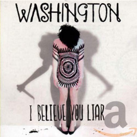 Washington: I Believe You Liar [CD]