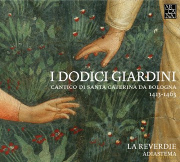 La Reverdie/Adiastema: I Dodici Giardini-Gesänge Für Die Hl.Katharina [CD]