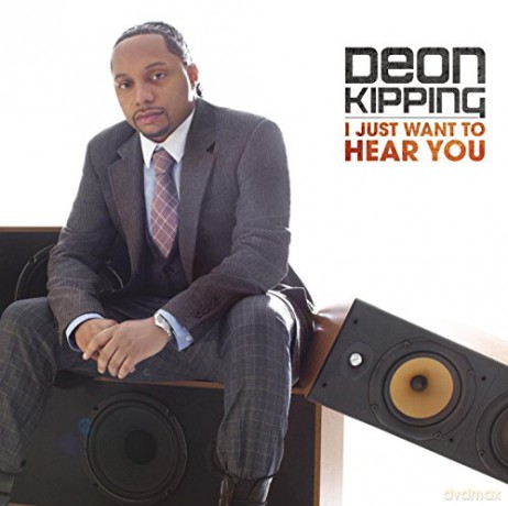 Deon Kipping: I Just Want to Hear You [CD]