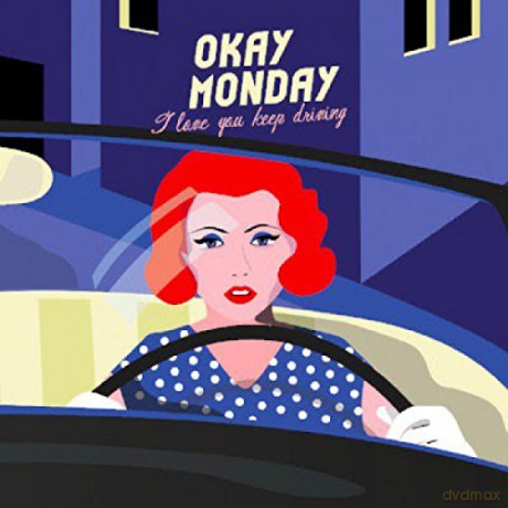 Okay Monday: I Love You Keep Driving [CD]
