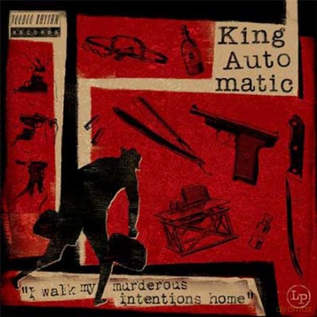 King Automatic: I Walk My Murderous Intentions Home [CD]