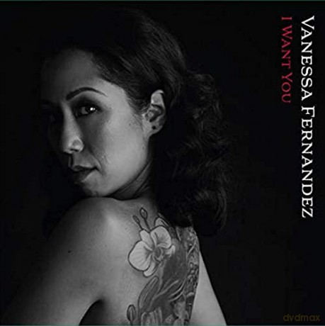 Vanessa Fernandez: I Want You [CD]