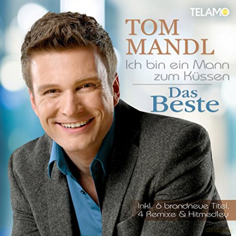 Tom Mandl: Ich Bin Ein Mann Zum Küssen - Das Beste [CD]