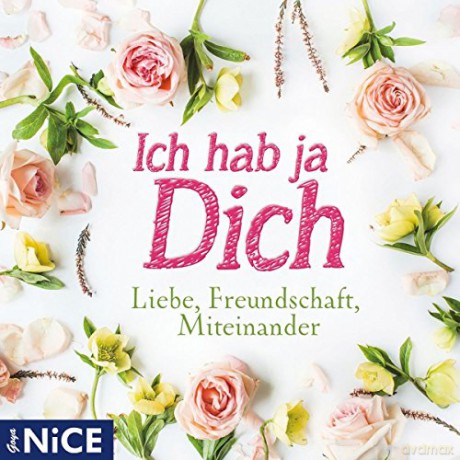 Ich hab ja Dich: Liebe, Freundschaft, Miteinander [CD]