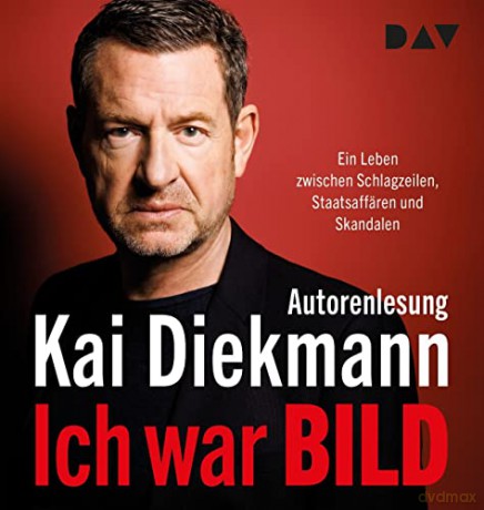 Kai Diekmann: Ich War Bild.Ein Leben Zwischen Schlagzeilen [2CD]