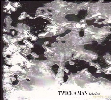 Twice A Man: Icicles [CD]