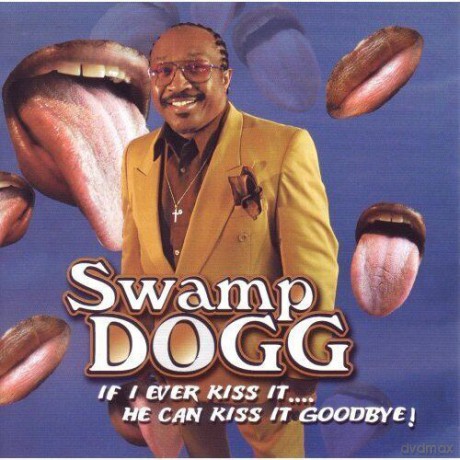 Swamp Dogg: If I Ever Kiss It.. [CD]