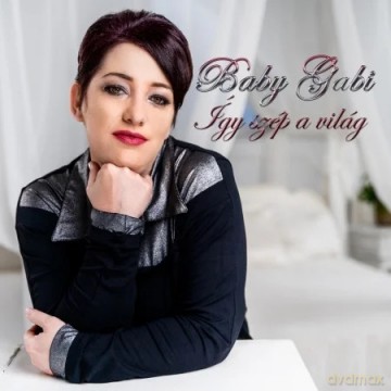 Baby Gabi: Így szép a világ [CD]