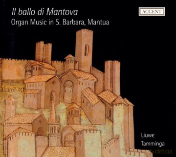 Liuwe Tamminga: Il Ballo Di Mantova-Organ Music In S.Barbara [CD]