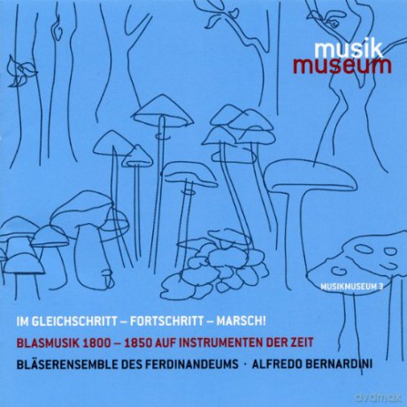 Bernardini/Bläserensemble Des Ferdinande: Im Gleichschritt-Fortschritt-Marsch! Bla [CD]