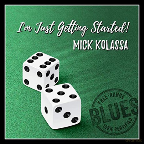 Mick Kolassa: I'm Just Getting Started [CD]
