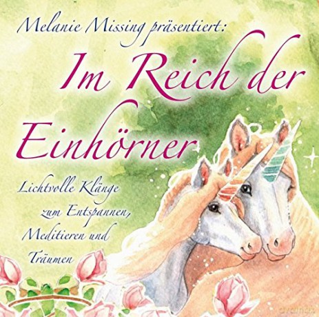 Melanie Missing Präsentiert (Musik Sayama): Im Reich der Einhörner [CD] [CD]