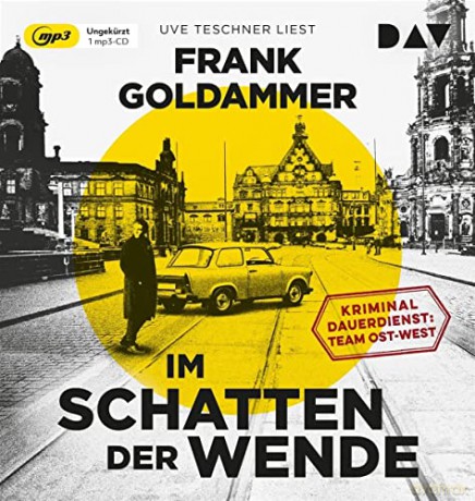 Frank Goldammer: Im Schatten Der Wende.Kriminaldauerdienst: Team O [CD]
