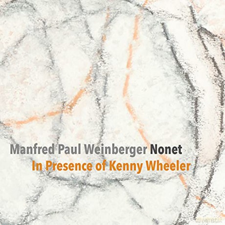 Manfred Paul Weinberger Nonet: In Presence of Kenny Wheeler [CD]