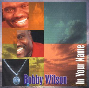 Bobby Wilson: In Your Name [CD]