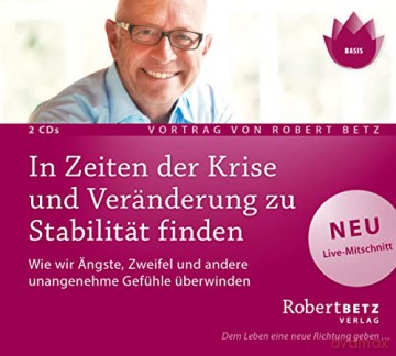 Robert Betz: In Zeiten der Krise und Veränderung zu Stabilität [2CD]