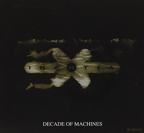 Inertia: Inertia - Decade Of Machines [2CD]