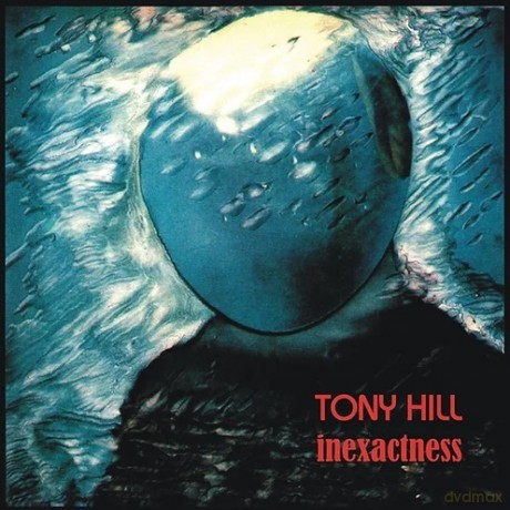 Tony Hill: Inexactness [CD]
