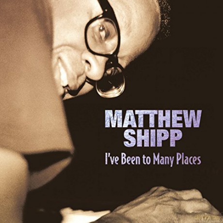 Matthew Shipp: I've Been To Many Places [CD]