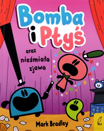 Bomba i Ptyś oraz nieśmiała zjawa (Tom 3) - Mark Bradley [KSIĄŻKA]