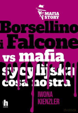 Borsellino i Falcone versus mafia sycylijska cosa nostra - Iwona Kienzler [KSIĄŻKA]