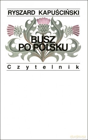 Busz po polsku wyd. 11 - Ryszard Kapuściński [KSIĄŻKA]