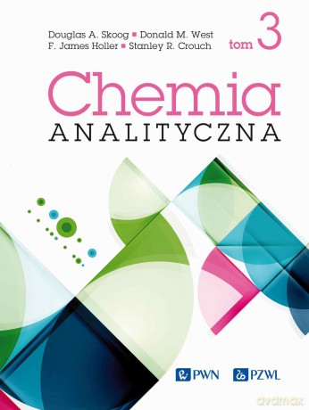 Chemia analityczna (Tom 3) - Douglas A. Skoog, Donald M. West, F. James Holler [KSIĄŻKA]