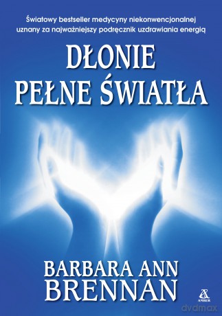 Dłonie pełne światła - Barbara Ann Brennan [KSIĄŻKA]