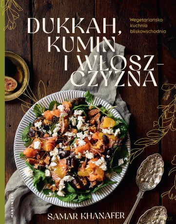 Dukkah, kumin i włoszczyzna. Wegetariańska kuchnia bliskowschodnia - Samar Khanafer [KSIĄŻKA]