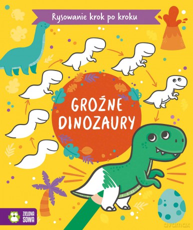Groźne dinozaury. Rysowanie krok po kroku [KSIĄŻKA]
