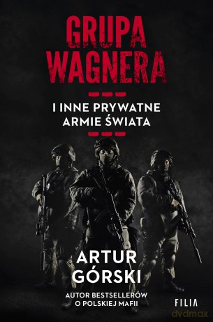 Grupa Wagnera i inne prywatne armie świata - Artur Górski [KSIĄŻKA]