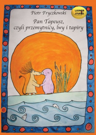 Pan Tapeusz, Czyli Przemytnicy, Lwy I Tapiry - Piotr Fryczkowski [AUDIOBOOK] [CD]